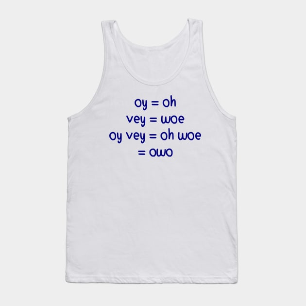 oy vey = owo Tank Top by dikleyt